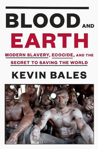 Kevin Bales Blood and Earth (Copertina rigida)