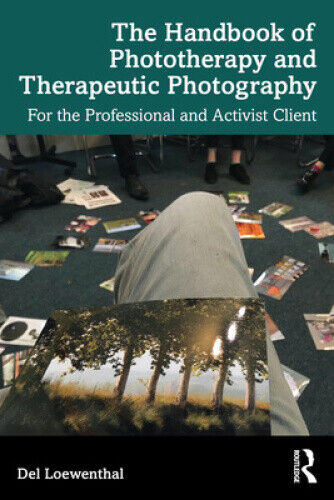 The Handbook of Phototherapy and Therapeutic Photography: For the Professional