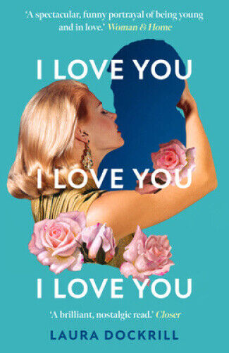 I Love You, I Love You, I Love You by Dockrill, Laura
