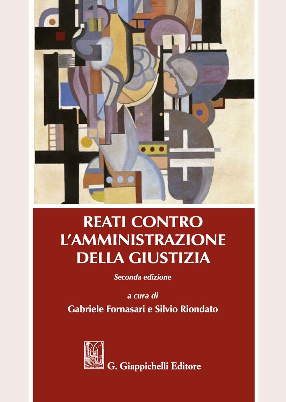 Reati contro l'amministrazione della giustizia - Fornasari G. (cur.); Rion...