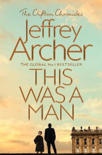 Clifton Chronicles #7 This Was a Man by Jeffrey Archer by Archer, Jeffrey