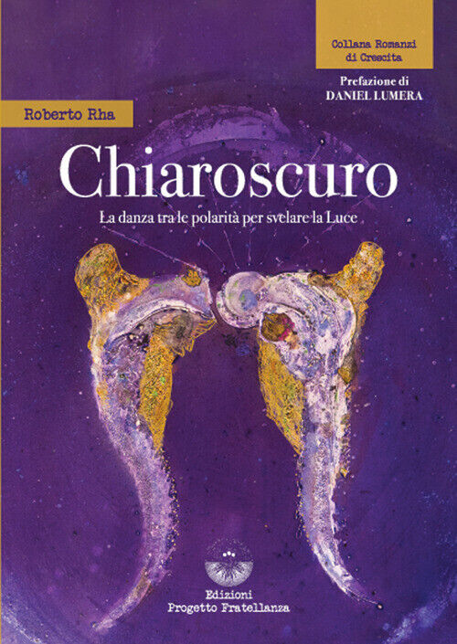 Libri Roberto Rha - Chiaroscuro. La Danza Tra Le Polarita Per Svelare La Luce