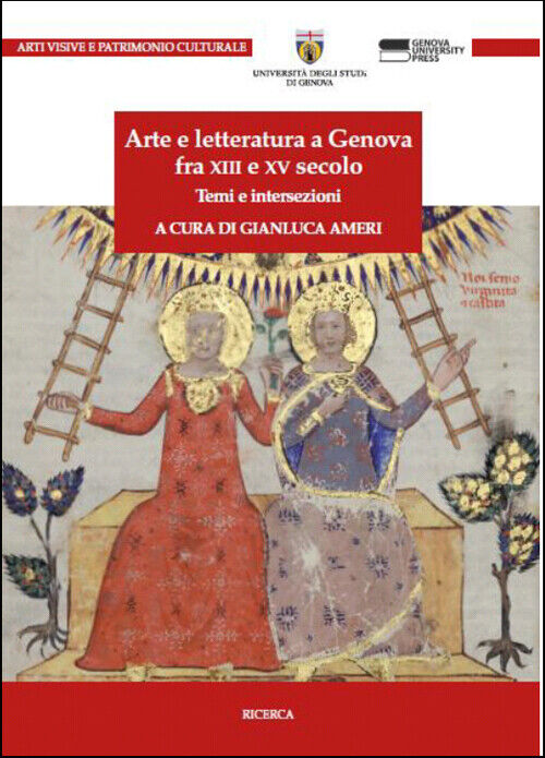 Arte e Letteratura a Genova fra XIII e XV Secolo. Temi e Intersezioni