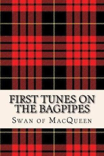 First Tunes on the Bagpipes: 50 Tunes for the Bagpipes and Practice Chanter