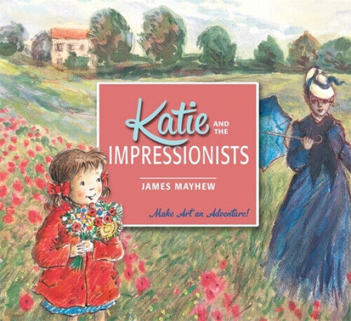 Katie and the Impressionists (Katie) by Mayhew, James