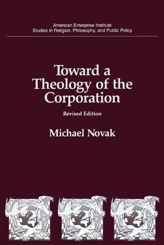 Michael Novak Toward a Theology of the Corporation (Tascabile)