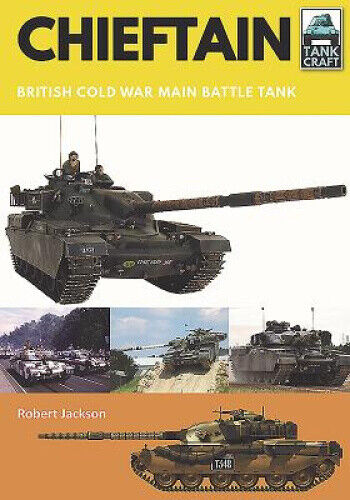 Chieftain: British Cold War Main Battle Tank (Tank Craft) by Jackson, Robert