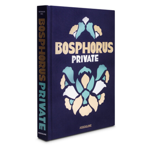 Bosphorus Style: Lifestyle on Istanbul's Magical Waterway by Koç, Nevbahar
