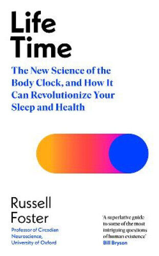 Life Time: The New Science of the Body Clock, and How It Can Revolutionize