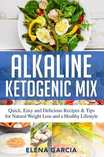 Elena Garcia Alkaline Ketogenic Mix (Tascabile) Alkaline Keto Diet