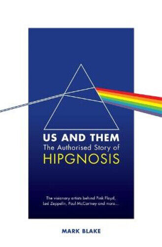 Us and Them: The Authorised Story of Hipgnosis: The visionary artists behind