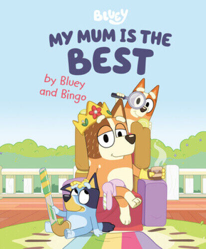 My Mum Is the Best by Bluey and Bingo (Bluey) by Penguin Young Readers Licenses