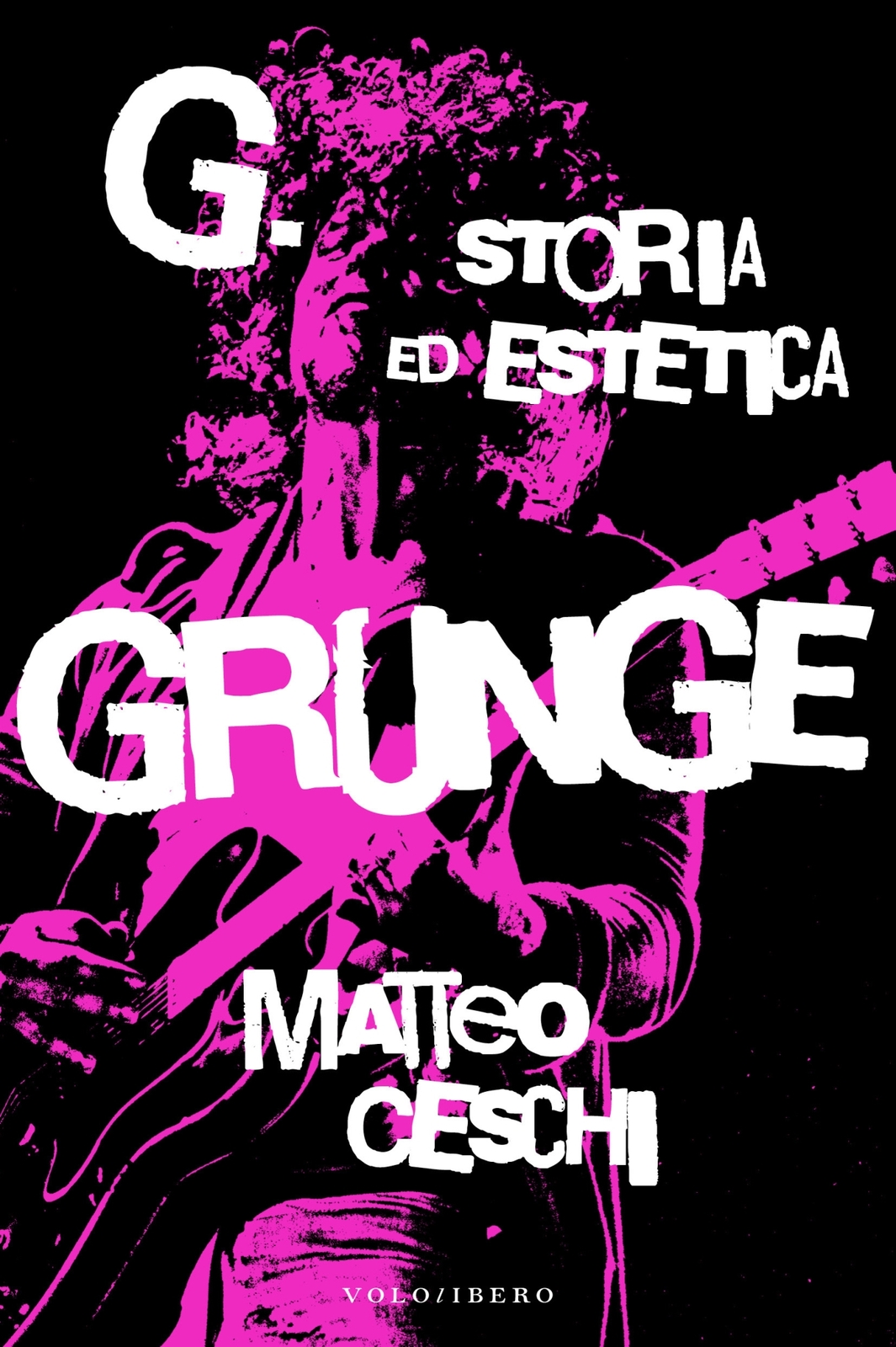 Libri Matteo Ceschi - G Storia Ed Estetica Grunge