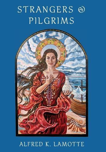 Alfred K Lamotte Strangers & Pilgrims (Tascabile)