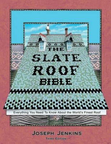 The Slate Roof Bible: Everything You Need to Know About the World's Finest