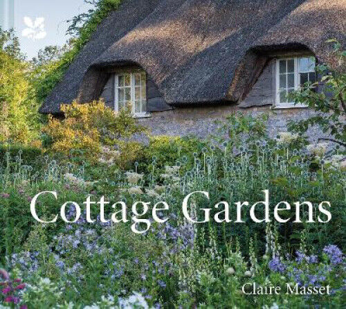 Cottage Gardens: A Celebration of Britain's Most Beautiful Cottage Gardens,