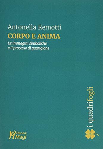 9788874874200 Corpo e anima. Le immagini simboliche e il processo di guarigione
