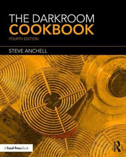 The Darkroom Cookbook by Stephen G. Anchell