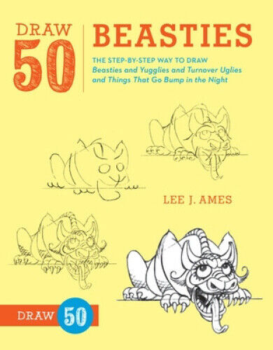 Draw 50 Beasties: The Step-by-step Way to Draw 50 Beasties and Yugglies and