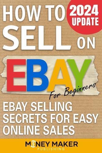 How to Sell on Ebay for Beginners (Tascabile) How to Sell Online for Profit