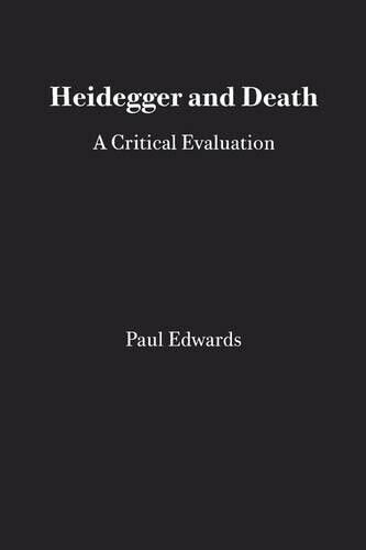 Paul Edwards Heidegger and Death (Tascabile)