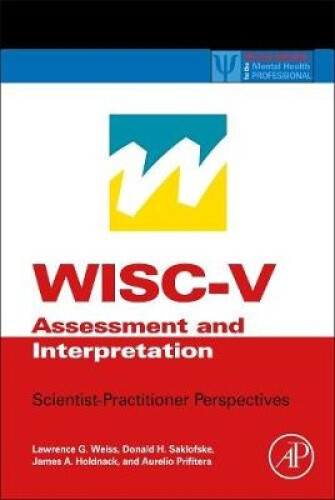 WISC-V Assessment and Interpretation: Scientist-Practitioner Perspectives