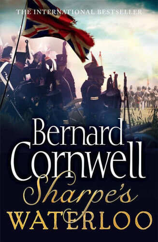 Sharpe's Waterloo: The Waterloo Campaign, 15-18 June, 1815 (The Sharpe Series,