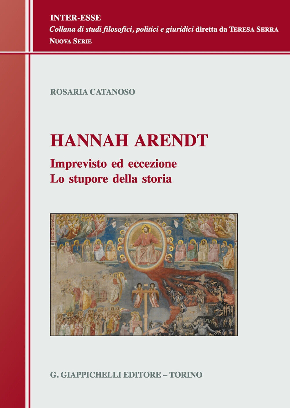 Hannah Arendt. Imprevisto ed eccezione. Lo stupore della storia - Catanoso...