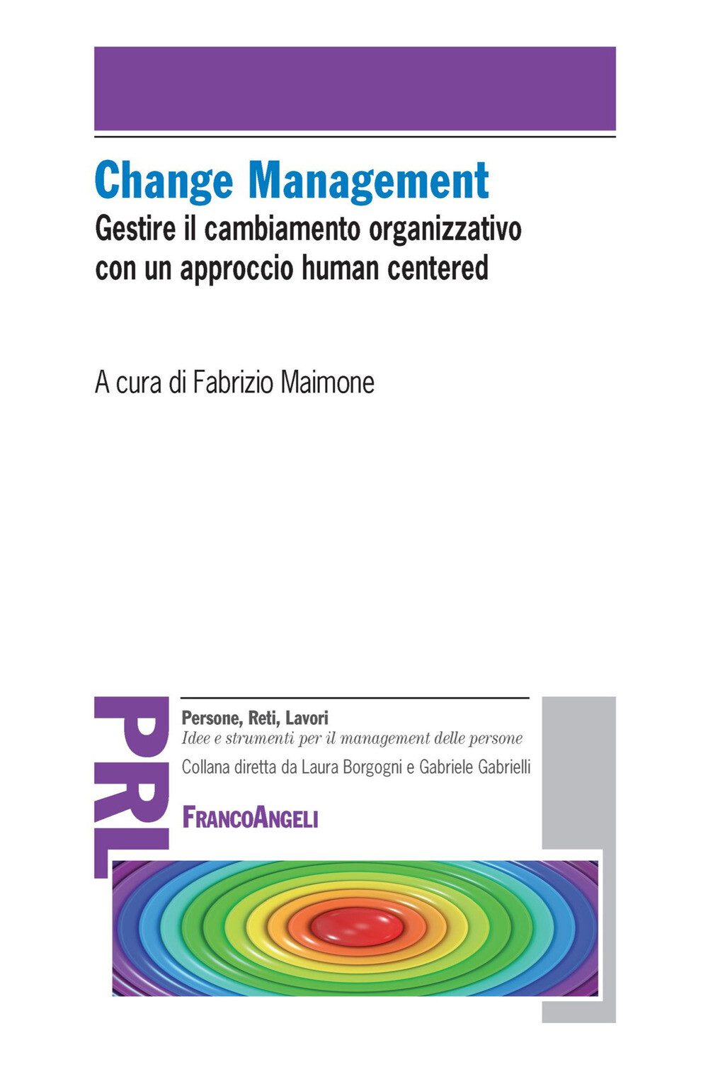 Change management. Gestire il cambiamento organizzativo con un approccio «...