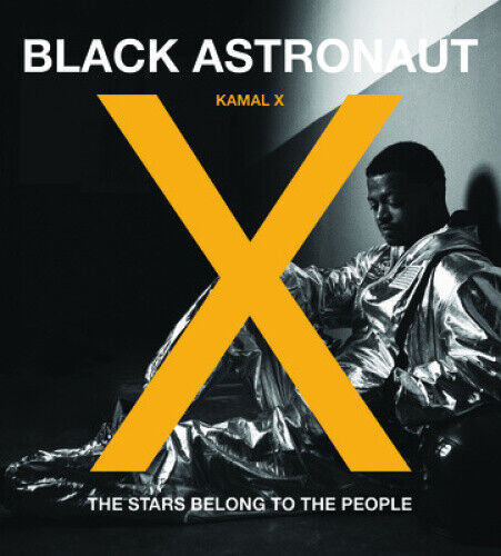 Black Astronaut: The Stars Belong to the People by Kamal X