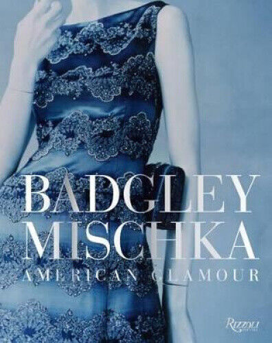 Badgley Mischka: American Glamour by Badgley, Mark