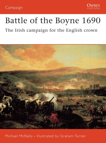 Battle of the Boyne 1690: The Irish Campaign for the English Crown (Campaign S.)