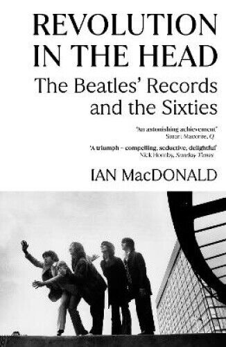 Revolution In The Head: The Beatles Records and the Sixties by MacDonald, Ian