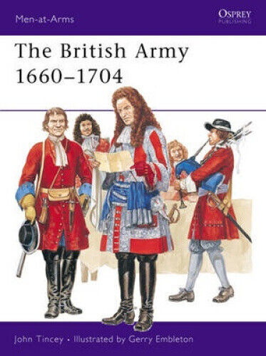 The British Army, 1660-1704 (Men-at-Arms) by John Tincey