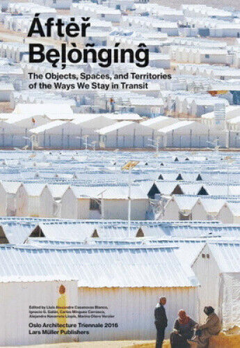 After Belonging: Objects, Spaces, and Territories of the Ways We Stay in Transit