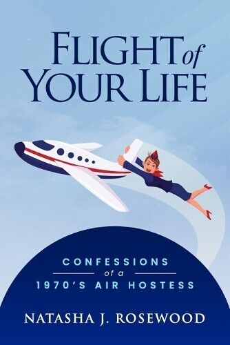 Natasha J Rosewood Flight of Your Life (Tascabile) Funny Flight Attendant Fables