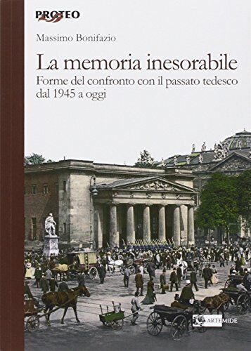 9788875751791 La memoria inesorabile. Forme del confronto con il...l 1945 a oggi
