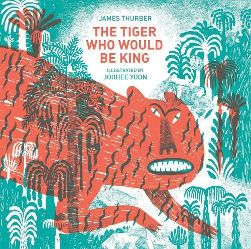 James Thurber The Tiger Who Would Be King (Copertina rigida)