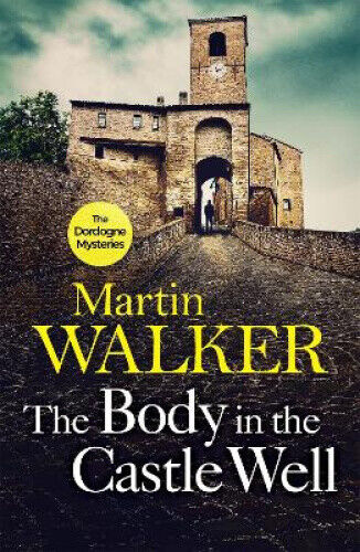 The Body in the Castle Well: The Dordogne Mysteries 12 (Dordogne Mysteries The)