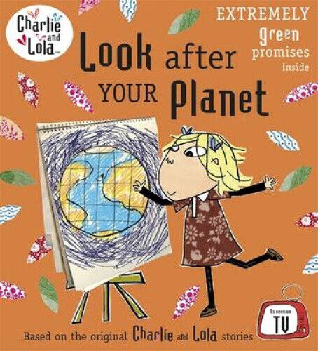 Charlie and Lola: Look After Your Planet (Charlie and Lola) by Child, Lauren