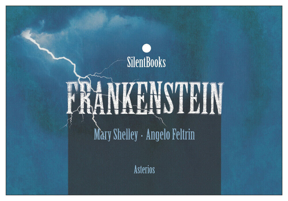 Frankenstein - Shelley Mary, Feltrin Angelo