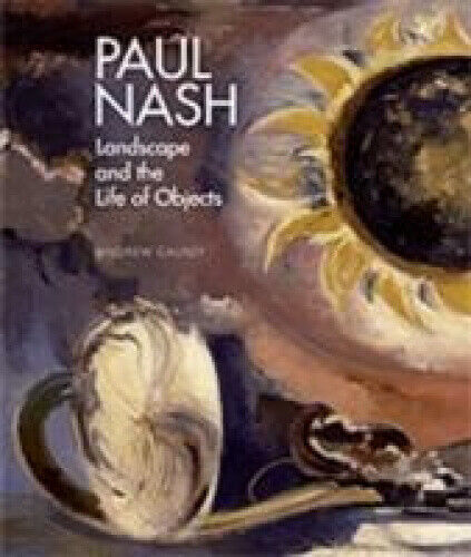 Paul Nash: Landscape and the Life of Objects by Professor Andrew Causey