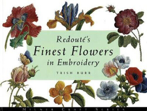 Redoute's Finest Flowers in Embroidery by Trish Burr