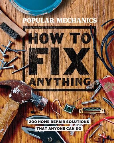 Popular Mechanics How to Fix Anything (Copertina rigida)