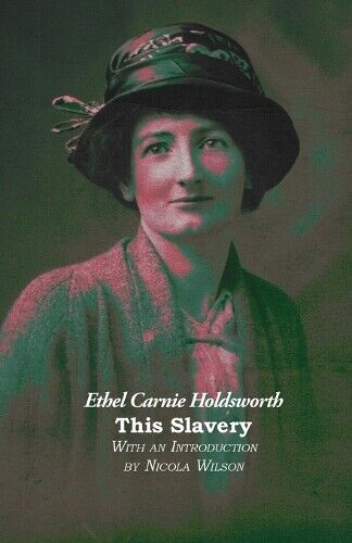 Ethel Carnie Holdsworth This Slavery (Tascabile)