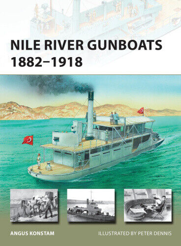 Nile River Gunboats 1882-1918 (New Vanguard) by Angus Konstam