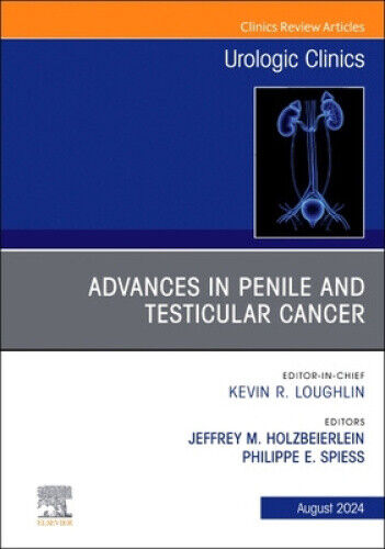 Advances in Penile and Testicular Cancer, An Issue of Urologic Clinics of