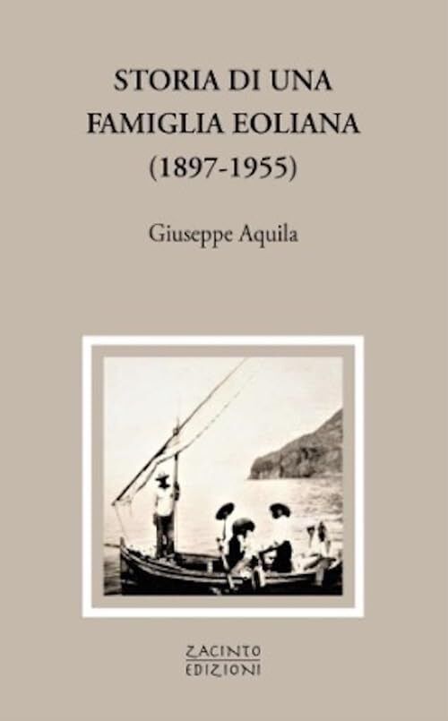 9788831323499 Storia di una famiglia eoliana (1897-1955) - Giuseppe Aquila