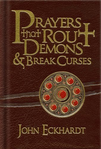John Eckhardt Prayers That Rout Demons and Break Curses (Rilegato in ecopelle)