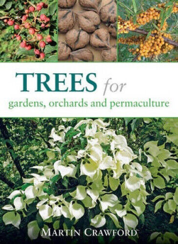 Trees for Gardens, Orchards, and Permaculture by Crawford, Martin